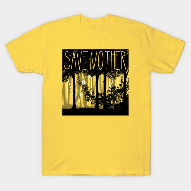 Save Mother Nature T-Shirt by Yofka
